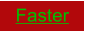 Faster