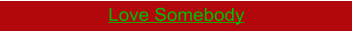 Love Somebody
