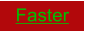 Faster